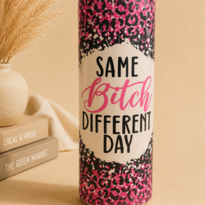 Same Bitch, Different Day – Tumbler ca. 590 ml